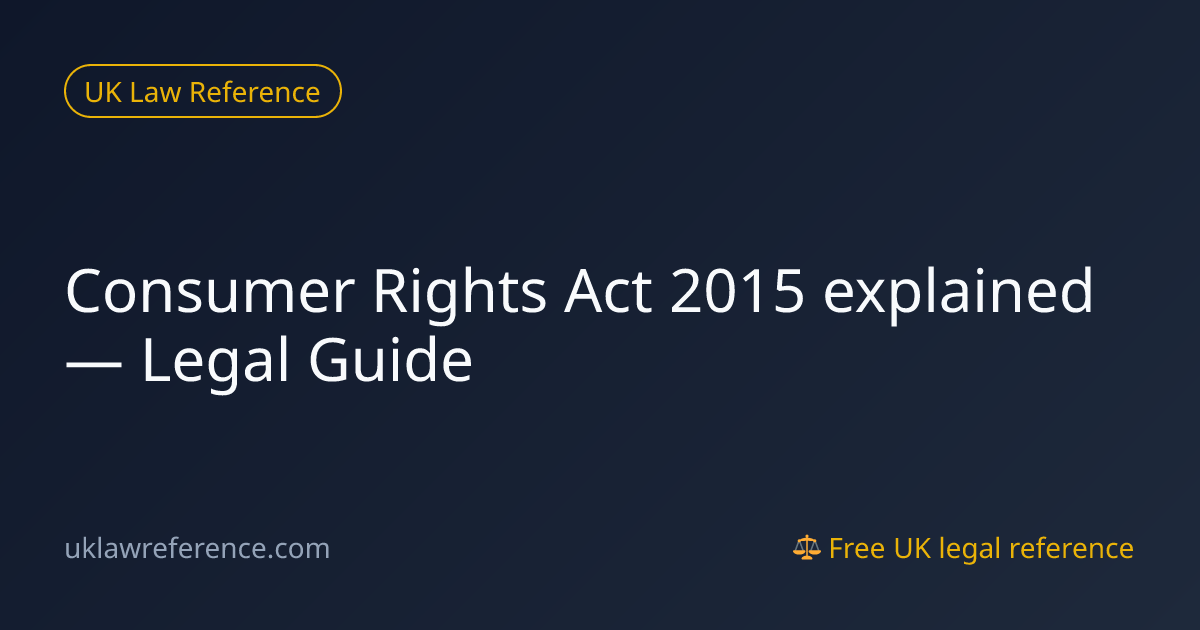 Consumer Rights Act 2015 explained — Legal Guide