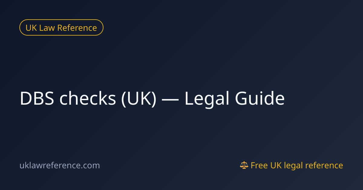 DBS checks (UK) — Legal Guide | UK Law Reference
