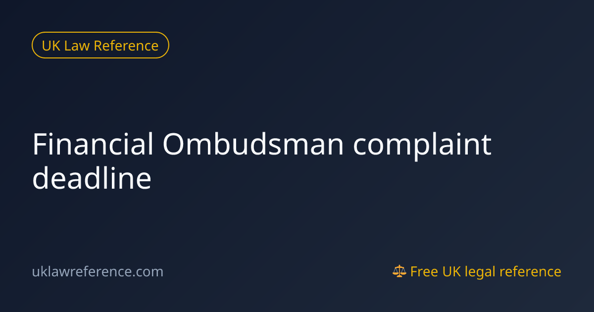 Financial Ombudsman complaint deadline | UK Law Reference