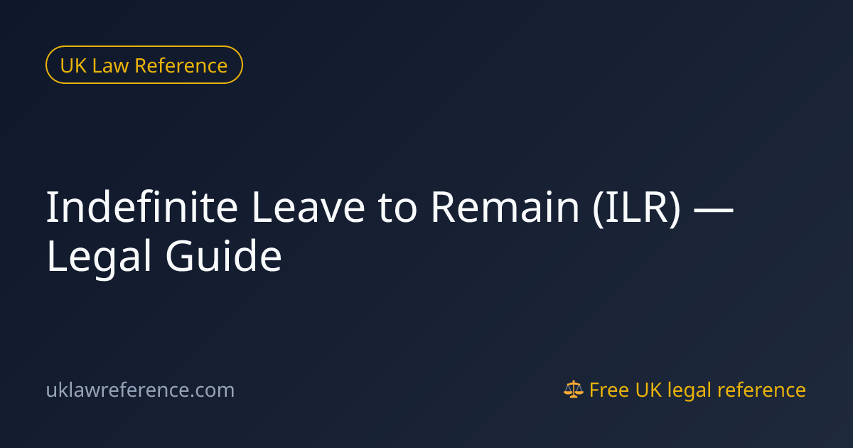 Indefinite Leave to Remain (ILR) — Legal Guide