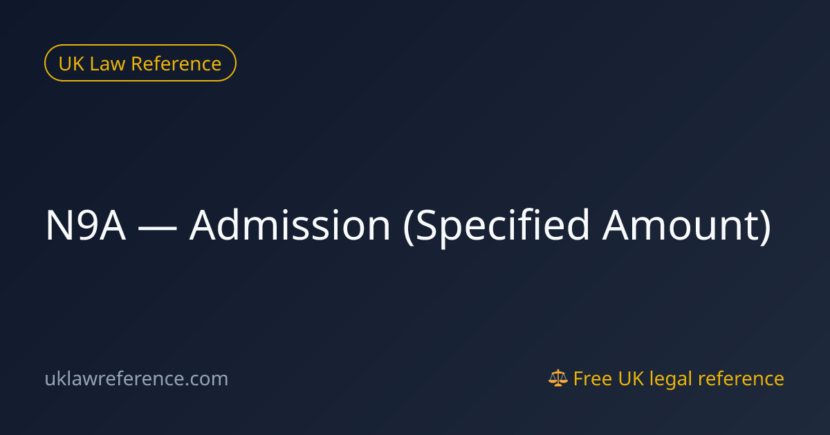 N9A — Admission (Specified Amount) | UK Law Reference