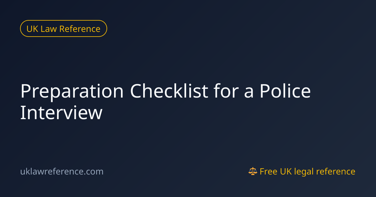 Preparation Checklist for a Police Interview | UK Law Reference