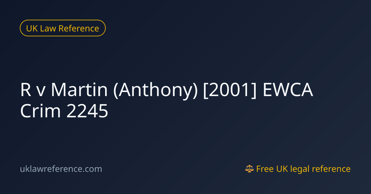 R v Martin (Anthony) [2001] EWCA Crim 2245 | UK Law Reference